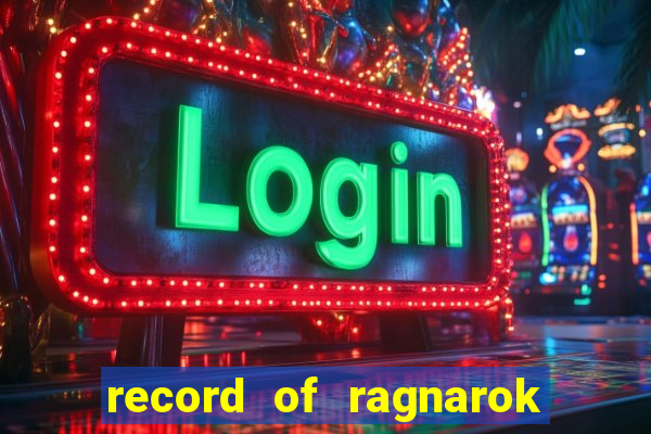 record of ragnarok 3 temporada onde assistir